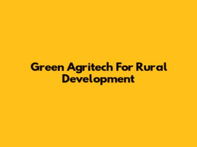 Green Agritech For Rural Development