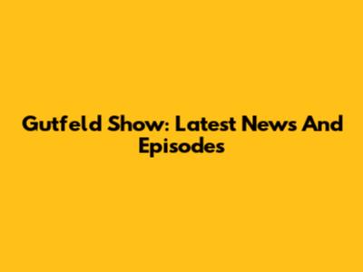 Gutfeld Show: Latest News And Episodes