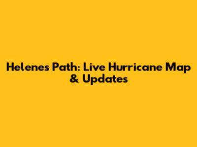 Helene's Path: Live Hurricane Map & Updates
