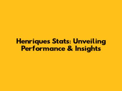 Henrique's Stats: Unveiling Performance & Insights