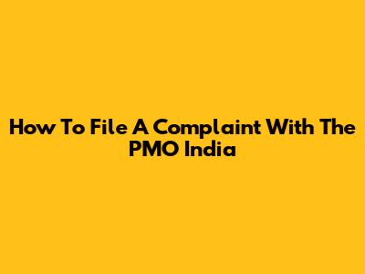 How To File A Complaint With The PMO India