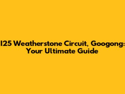 I25 Weatherstone Circuit, Googong: Your Ultimate Guide