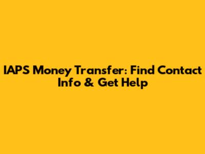 IAPS Money Transfer: Find Contact Info & Get Help