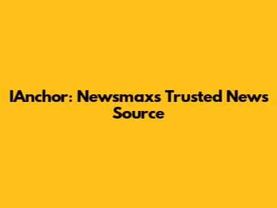 IAnchor: Newsmax's Trusted News Source