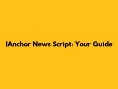 IAnchor News Script: Your Guide