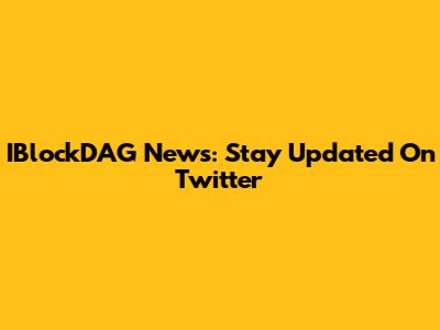 IBlockDAG News: Stay Updated On Twitter