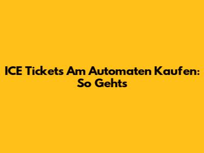 ICE Tickets Am Automaten Kaufen: So Geht's