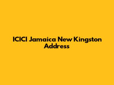 ICICI Jamaica New Kingston Address