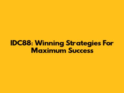 IDC88: Winning Strategies For Maximum Success
