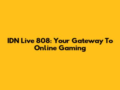 IDN Live 808: Your Gateway To Online Gaming