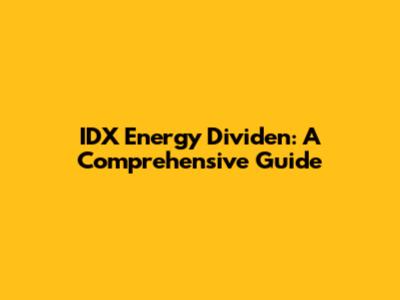 IDX Energy Dividen: A Comprehensive Guide