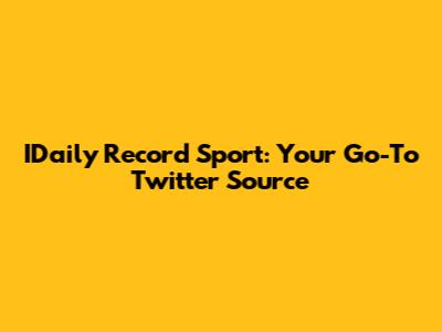 IDaily Record Sport: Your Go-To Twitter Source