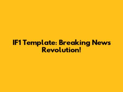 IF1 Template: Breaking News Revolution!