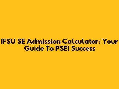 IFSU SE Admission Calculator: Your Guide To PSEI Success