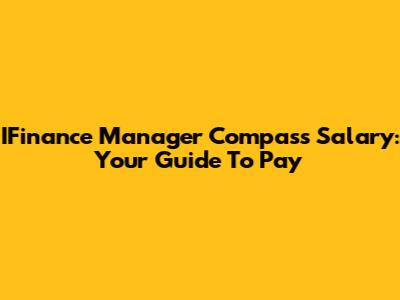 IFinance Manager Compass Salary: Your Guide To Pay