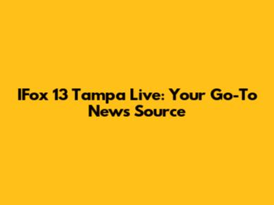 IFox 13 Tampa Live: Your Go-To News Source