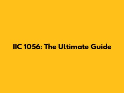 IIC 1056: The Ultimate Guide