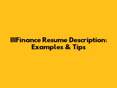 IIIFinance Resume Description: Examples & Tips