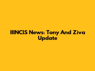 IIINCIS News: Tony And Ziva Update