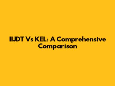 IIJDT Vs KEL: A Comprehensive Comparison