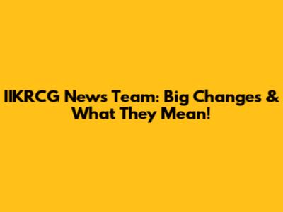IIKRCG News Team: Big Changes & What They Mean!