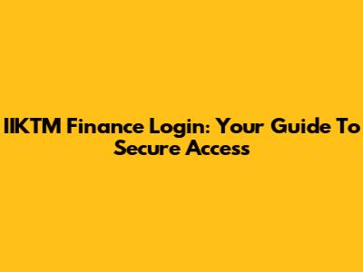 IIKTM Finance Login: Your Guide To Secure Access