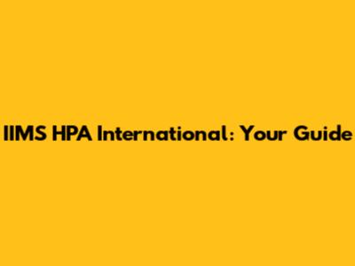 IIMS HPA International: Your Guide