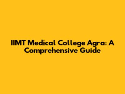 IIMT Medical College Agra: A Comprehensive Guide