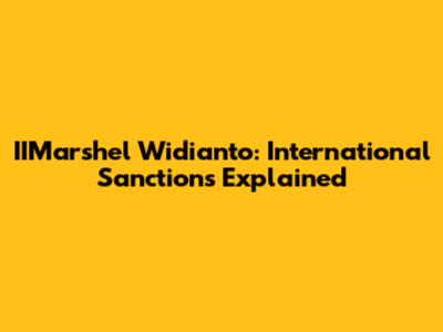 IIMarshel Widianto: International Sanctions Explained