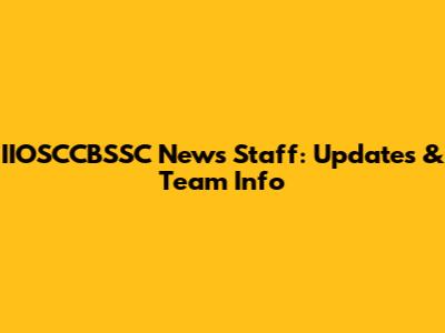 IIOSCCBSSC News Staff: Updates & Team Info