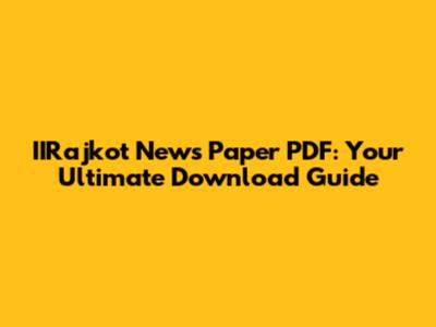 IIRajkot News Paper PDF: Your Ultimate Download Guide