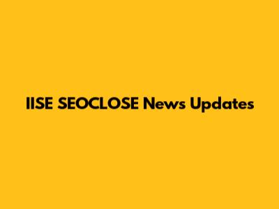 IISE SEOCLOSE News Updates