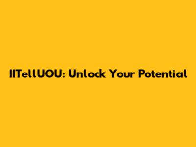 IITellUOU: Unlock Your Potential