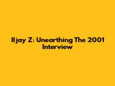 IIjay Z: Unearthing The 2001 Interview