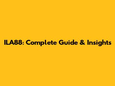 ILA88: Complete Guide & Insights