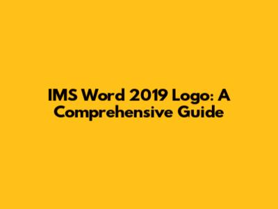 IMS Word 2019 Logo: A Comprehensive Guide