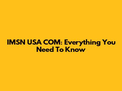 IMSN USA COM: Everything You Need To Know