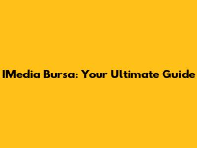 IMedia Bursa: Your Ultimate Guide