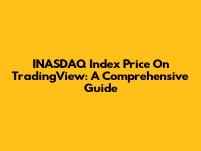 INASDAQ Index Price On TradingView: A Comprehensive Guide