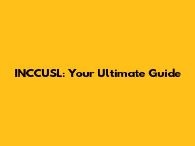INCCUSL: Your Ultimate Guide