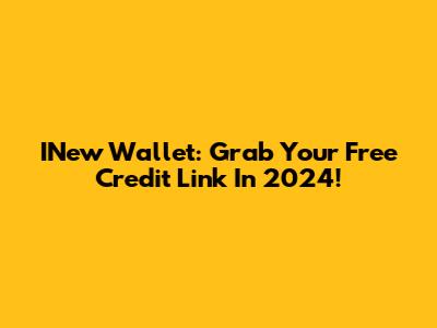 INew Wallet: Grab Your Free Credit Link In 2024!