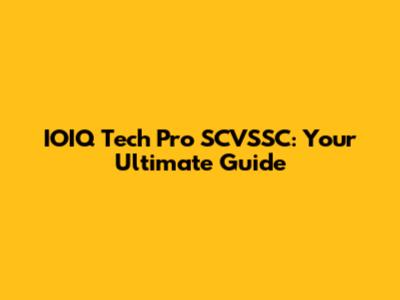 IOIQ Tech Pro SCVSSC: Your Ultimate Guide