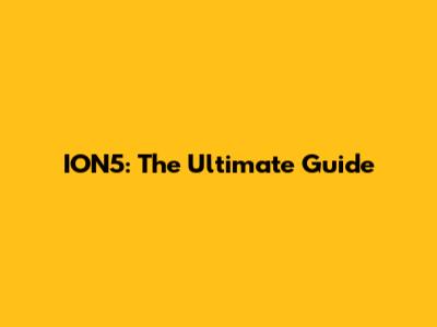 ION5: The Ultimate Guide