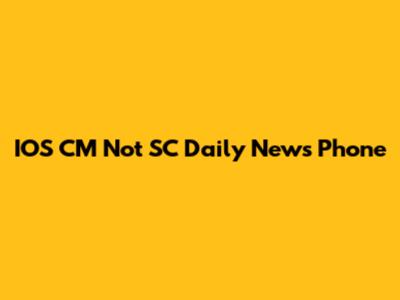 IOS CM Not SC Daily News Phone