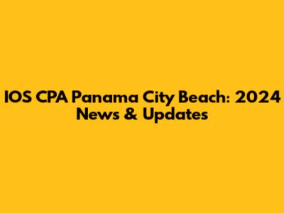 IOS CPA Panama City Beach: 2024 News & Updates