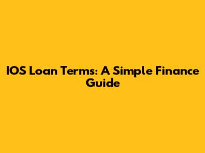IOS Loan Terms: A Simple Finance Guide