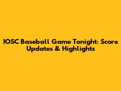 IOSC Baseball Game Tonight: Score Updates & Highlights