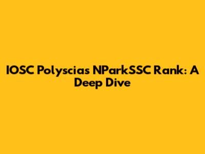 IOSC Polyscias NParkSSC Rank: A Deep Dive