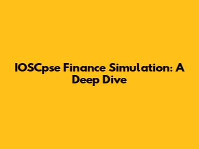 IOSCpse Finance Simulation: A Deep Dive
