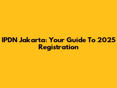 IPDN Jakarta: Your Guide To 2025 Registration